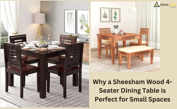 Why a Sheesham Wood 4-Seater Dining Table is Perfect for Small Spaces